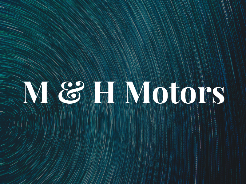 M & H Motors
