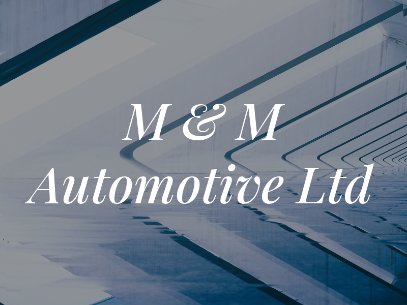 M & M Automotive Ltd