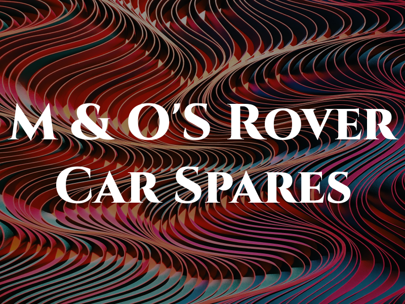 M & O'S Rover Car Spares