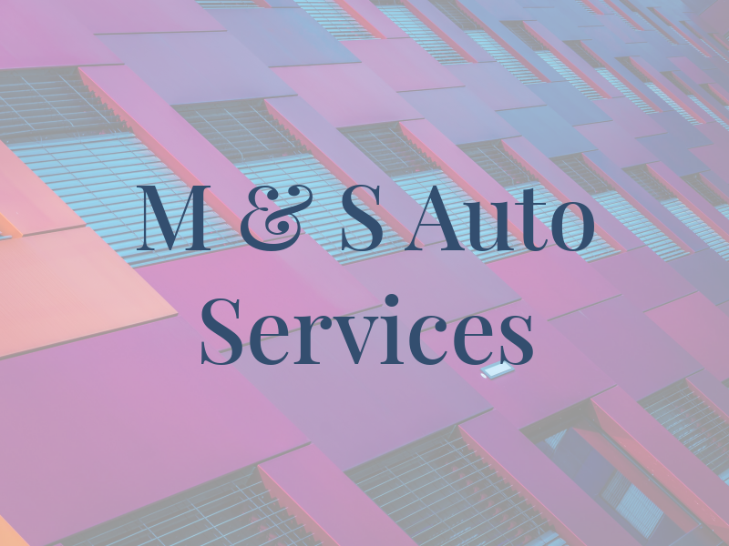 M & S Auto Services