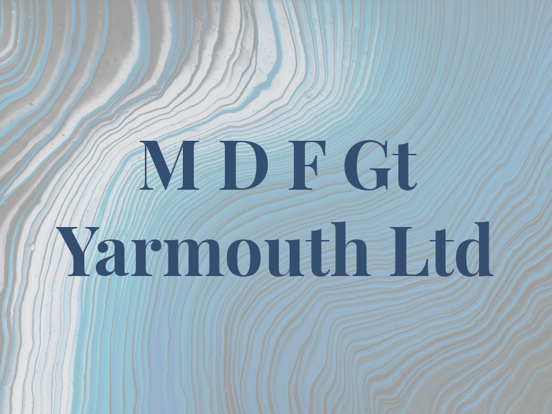M D F Gt Yarmouth Ltd