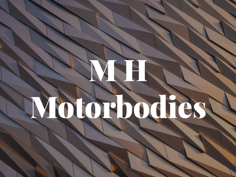 M H Motorbodies