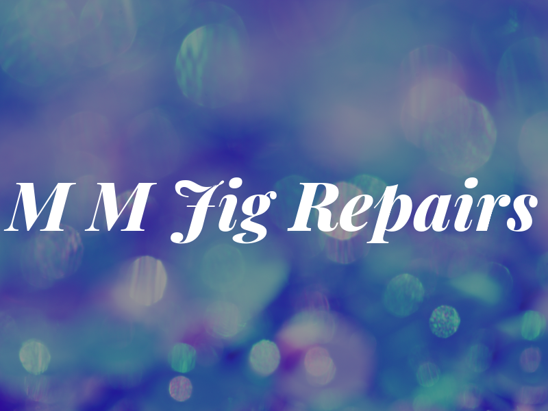 M M Jig Repairs