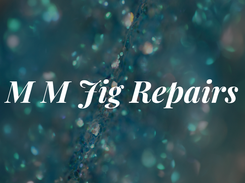 M M Jig Repairs