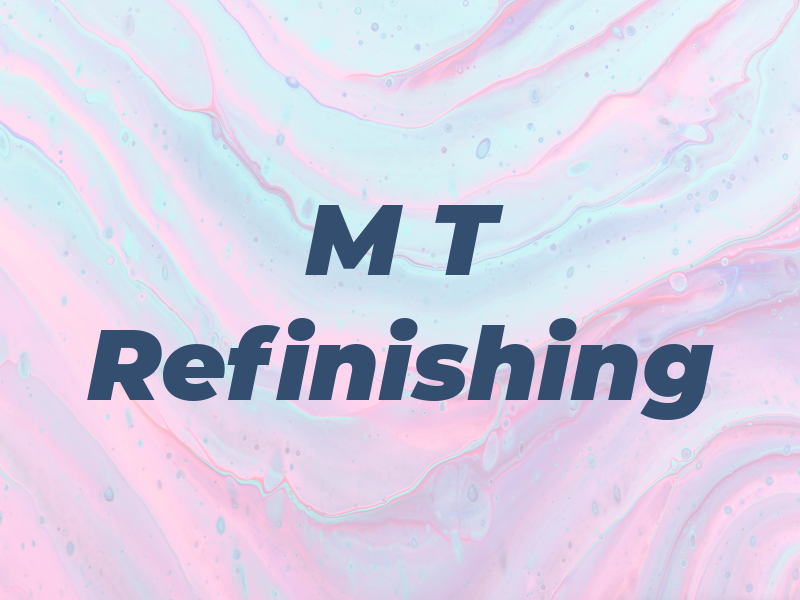 M T Refinishing