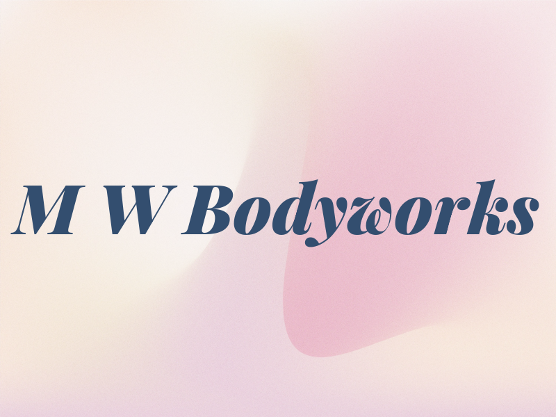 M W Bodyworks