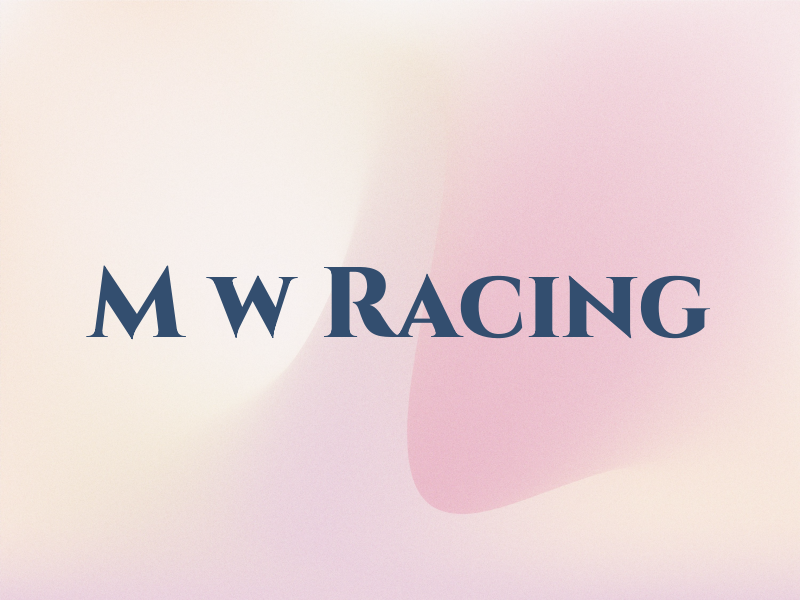 M w Racing