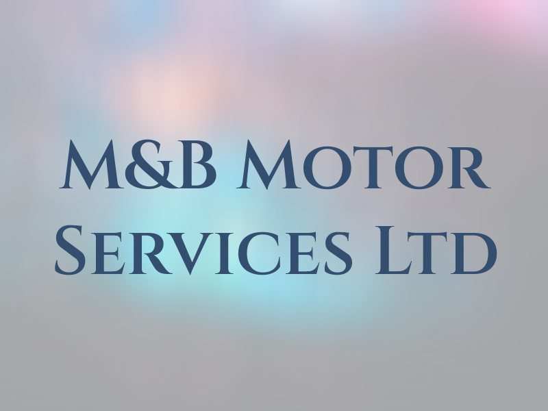 M&B Motor Services Ltd