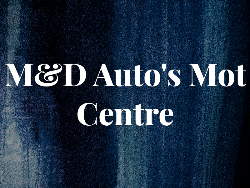 M&D Auto's Mot Centre