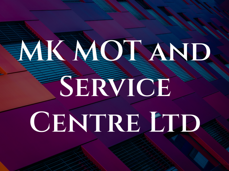 MK MOT and Service Centre Ltd