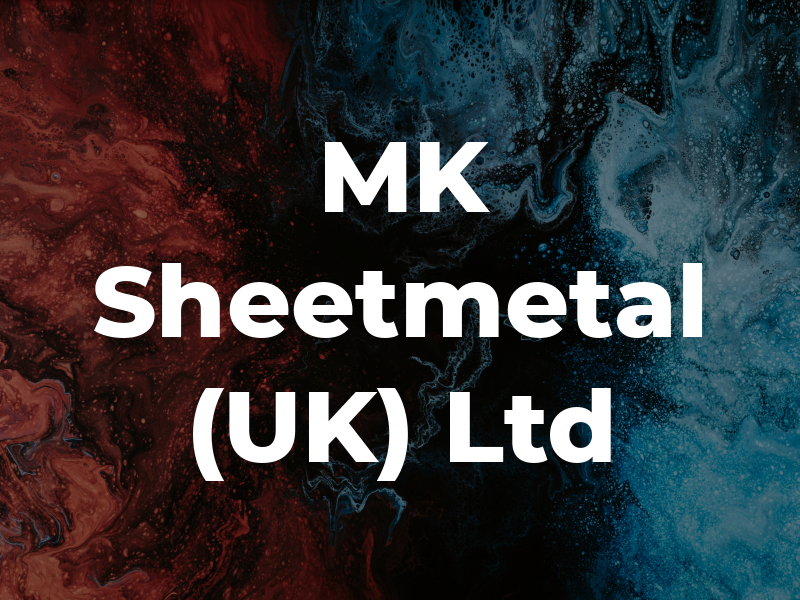 MK Sheetmetal (UK) Ltd