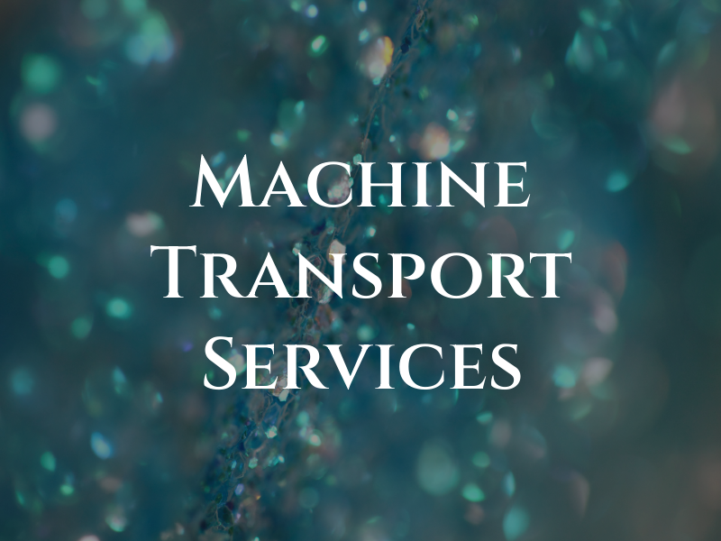 Machine Transport Services
