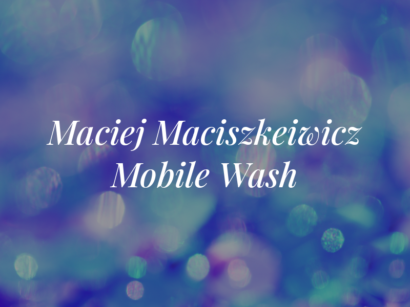 Maciej Maciszkeiwicz Mobile Car Wash