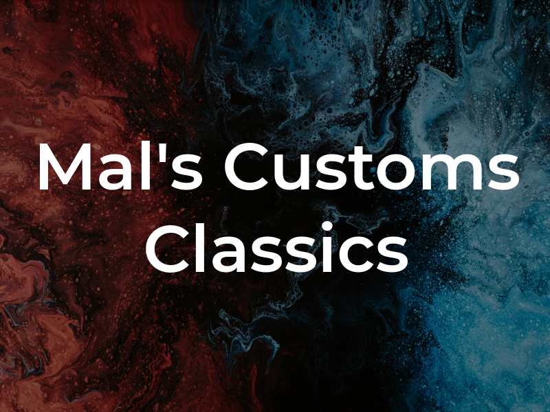 Mal's Customs & Classics