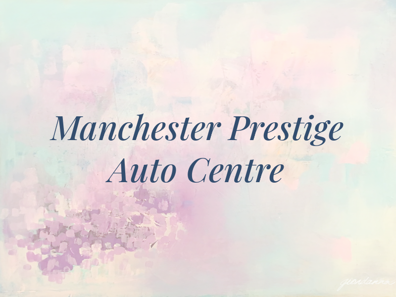 Manchester Prestige Auto Centre