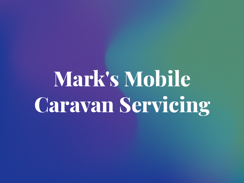 Mark's Mobile Caravan Servicing