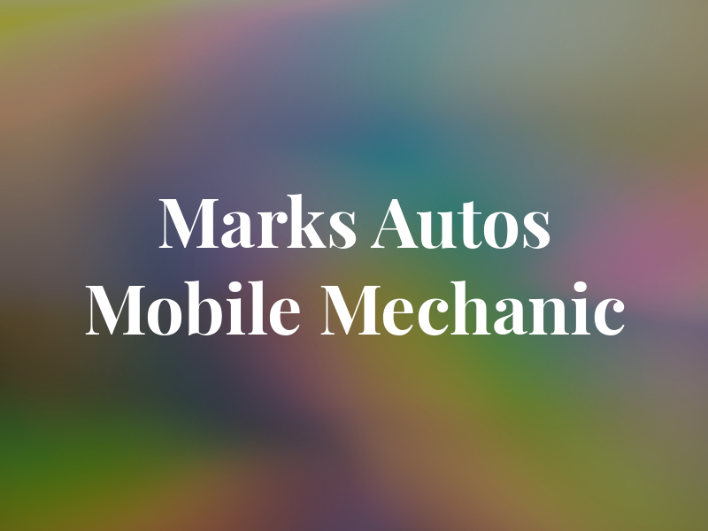 Marks Autos Mobile Mechanic