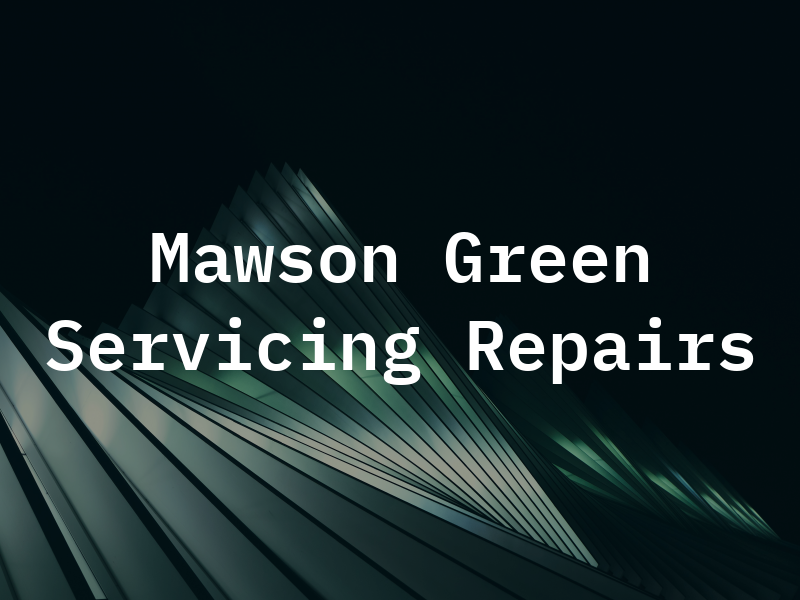 Mawson Green Servicing & Repairs