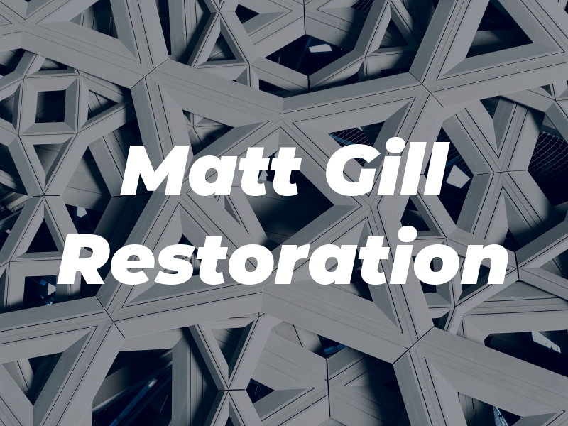Matt Gill Restoration