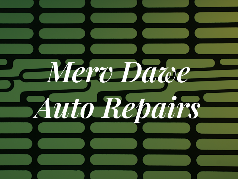 Merv Dawe Auto Repairs & Son
