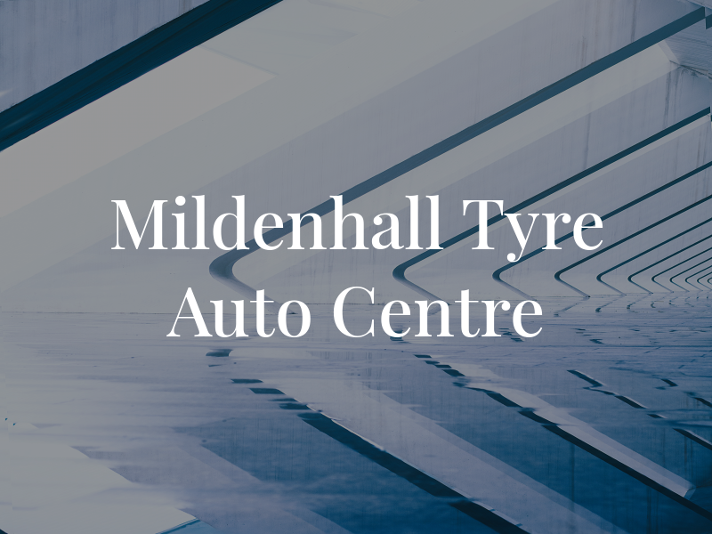 Mildenhall Tyre & Auto Centre
