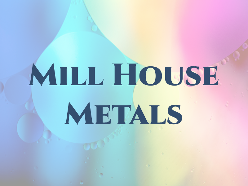 Mill House Metals