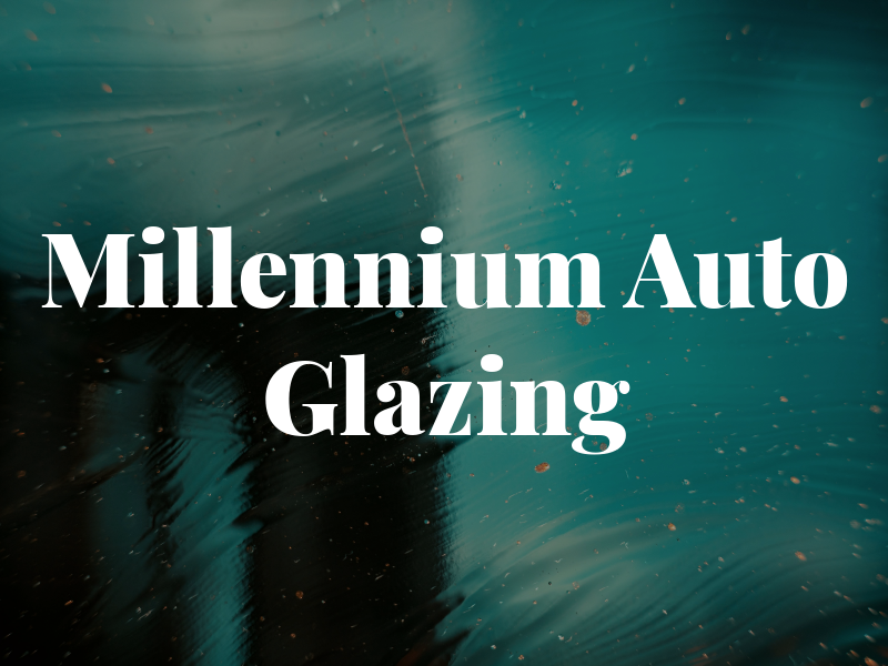 Millennium Auto Glazing