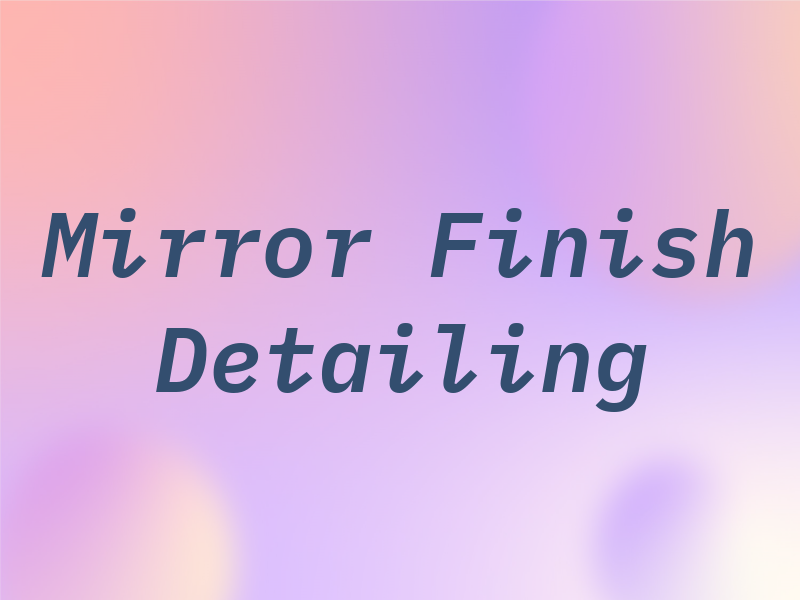 Mirror Finish Detailing