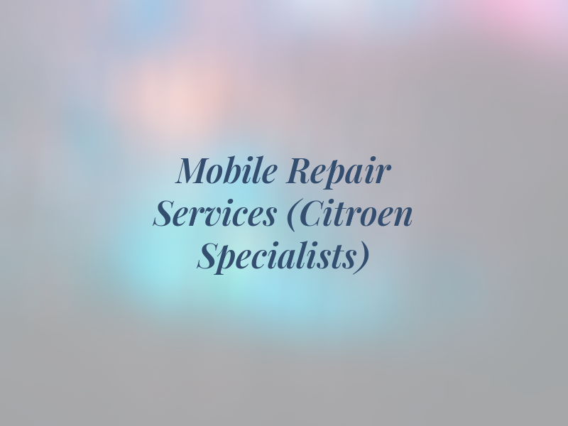 Mobile Repair Services (Citroen Specialists)