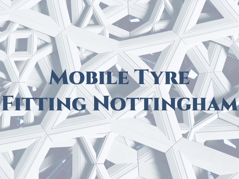 Mobile Tyre Fitting Nottingham