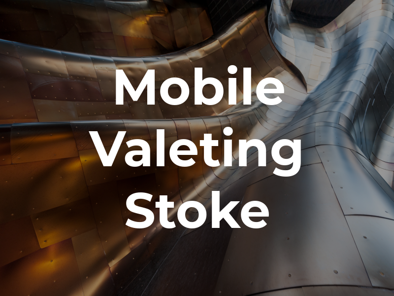 Mobile Valeting Stoke