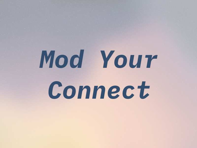 Mod Your Connect