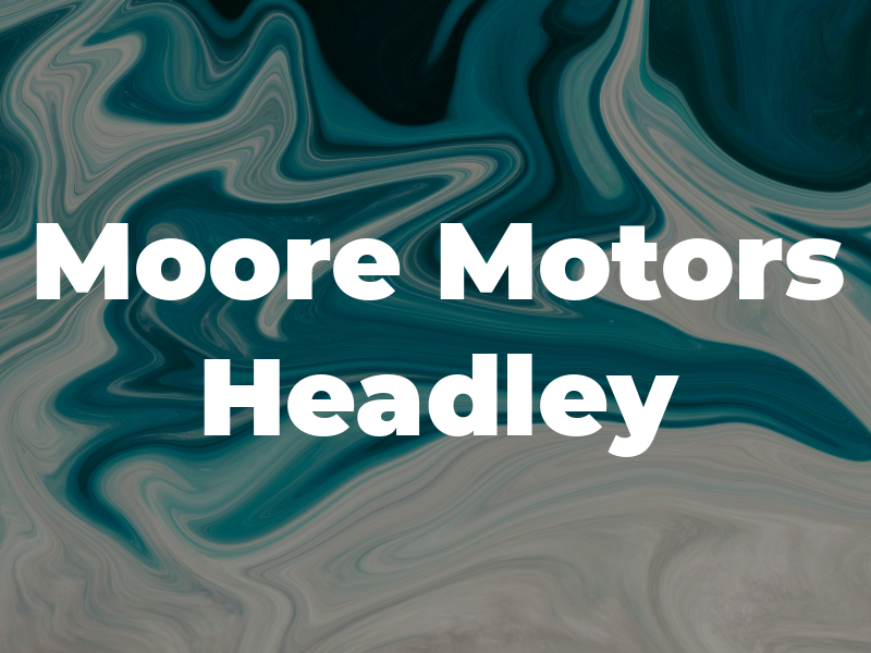 Moore Motors Headley