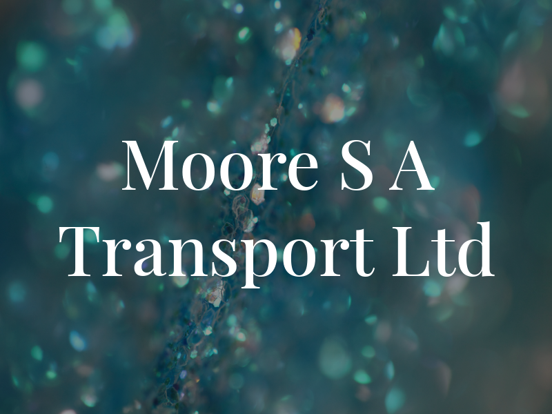 Moore S A Transport Ltd