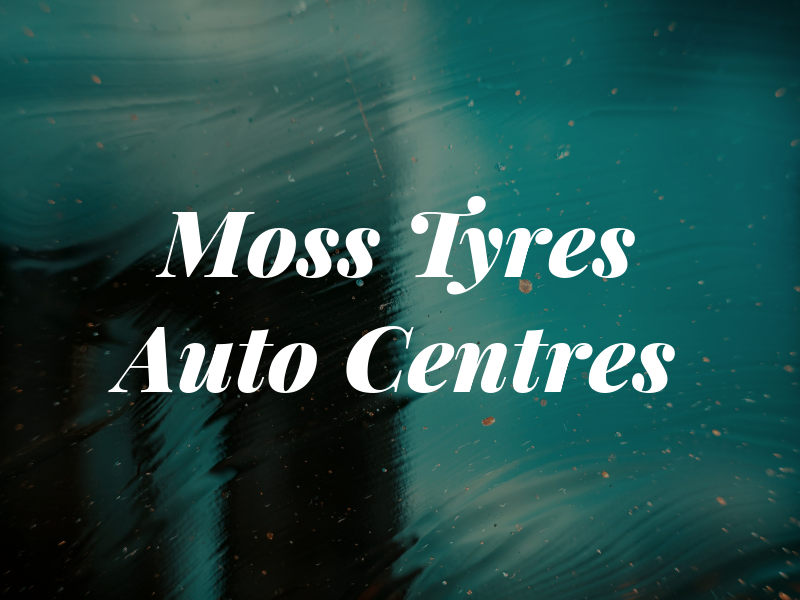 Moss Tyres & Auto Centres