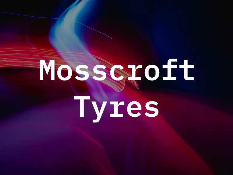 Mosscroft Tyres