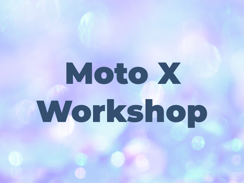 Moto X Workshop