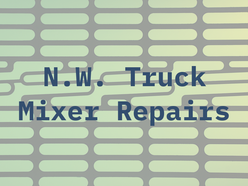 N.W. Truck and Mixer Repairs Ltd