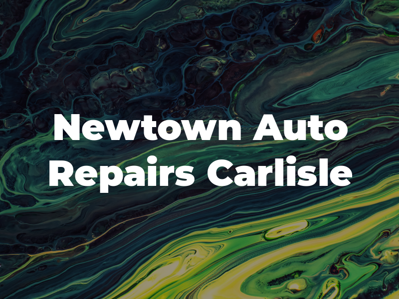 Newtown Auto Repairs Carlisle