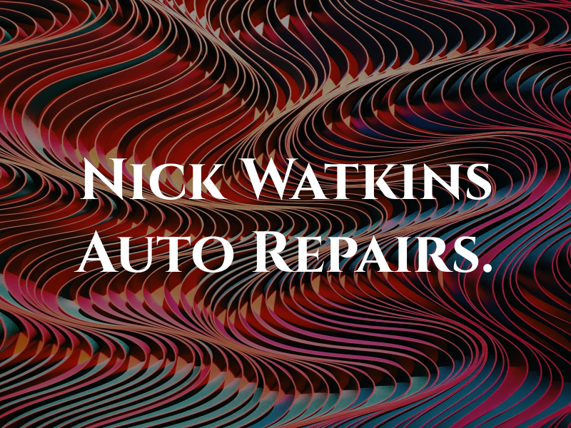 Nick Watkins Auto Repairs.