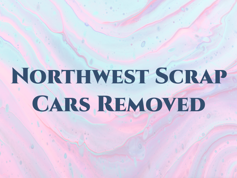Northwest Scrap Cars Removed