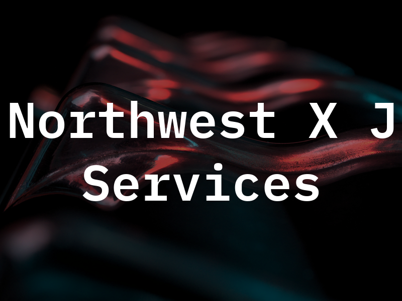 Northwest X J Services
