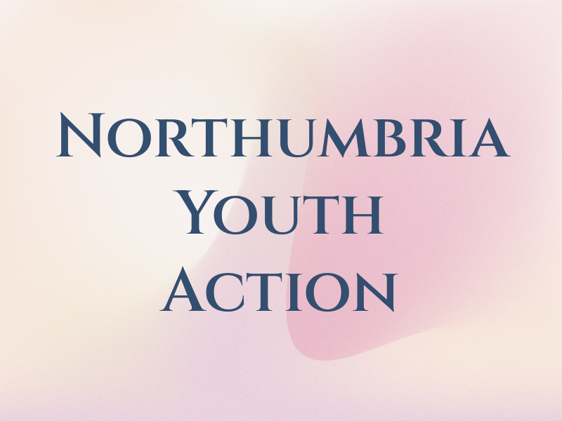 Northumbria Youth Action Ltd