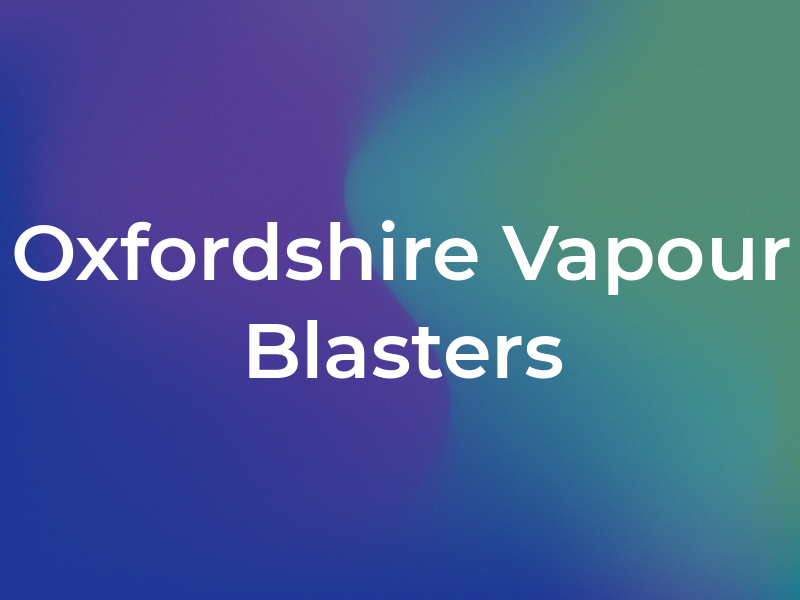 Oxfordshire Vapour Blasters