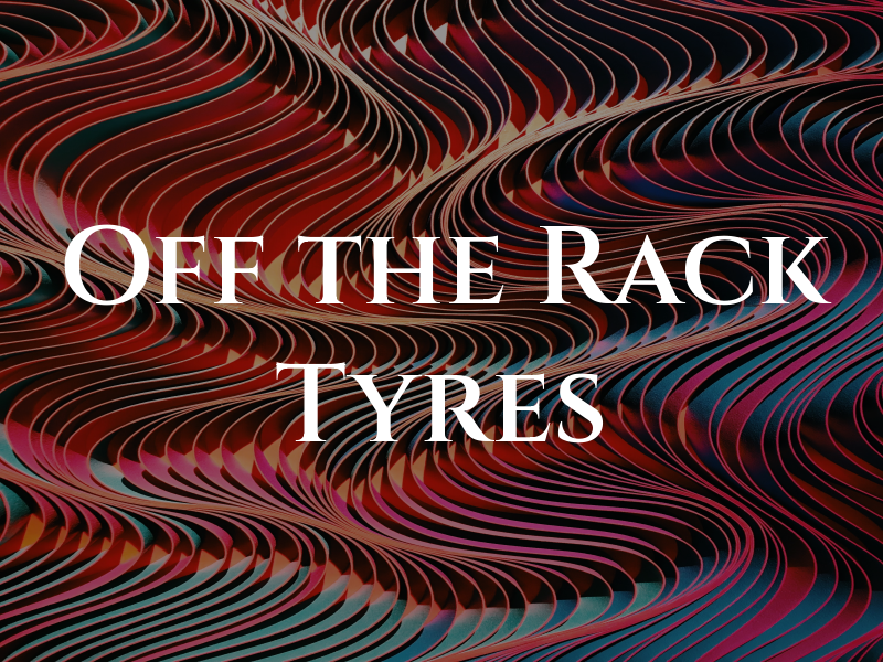 Off the Rack Tyres