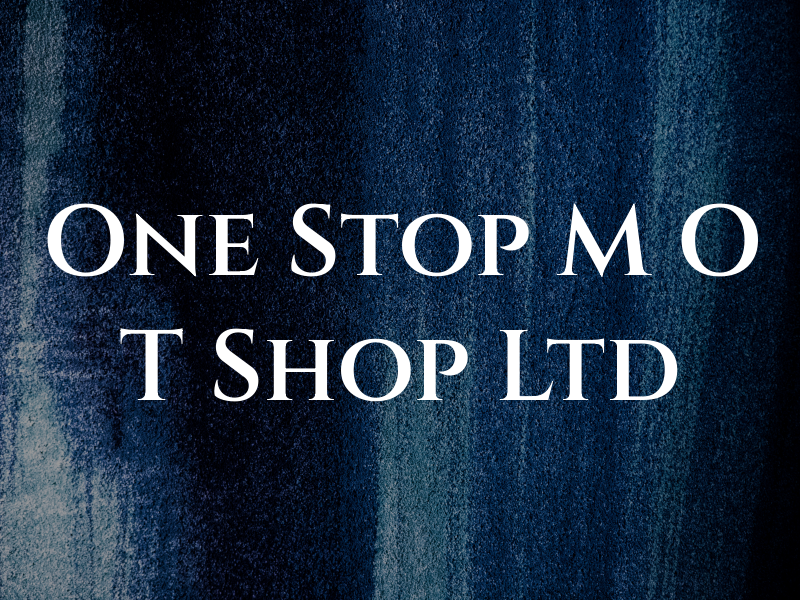 One Stop M O T Shop Ltd