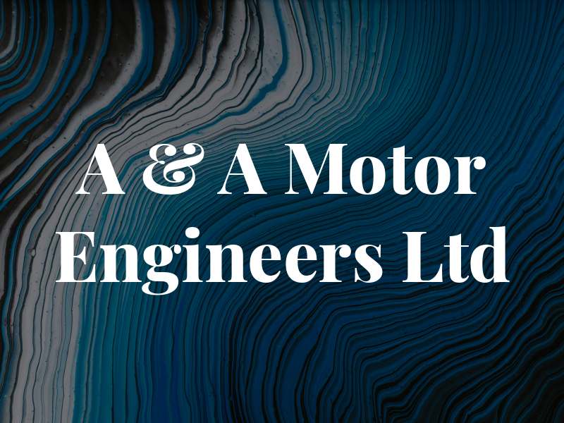 A & A Motor Engineers Ltd