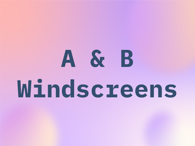 A & B Windscreens
