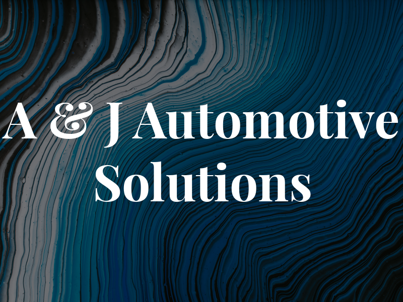 A & J Automotive Solutions