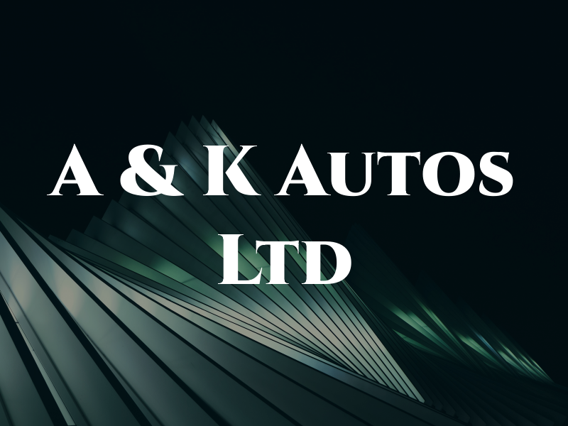 A & K Autos Ltd